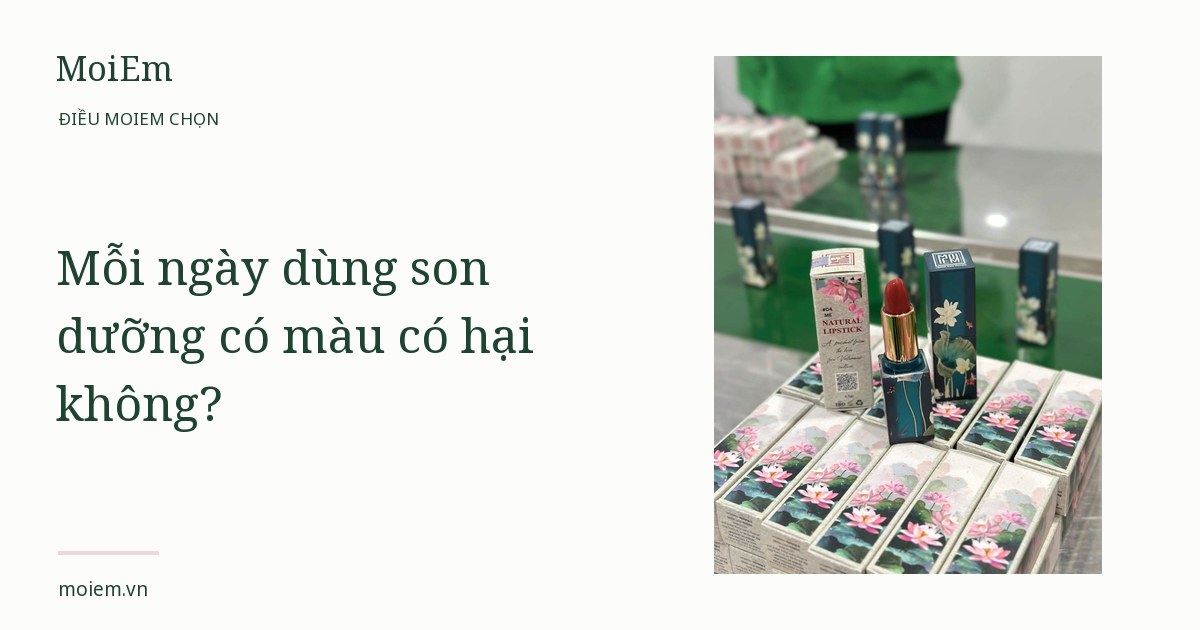 Mỗi ngày dùng son dưỡng có màu có hại không?